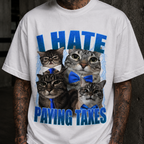 I HATE PAYING TAXES T-SHIRT