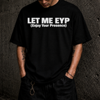 LET ME EYP T-SHIRT