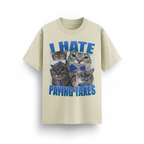 I HATE PAYING TAXES T-SHIRT