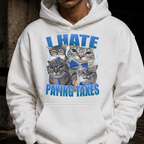 I HATE PAYING TAXES HOODIE