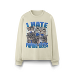 I HATE PAYING TAXES SWEATER
